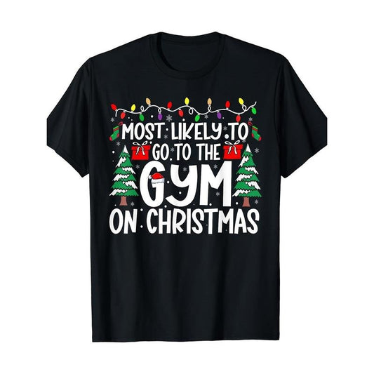 American Family Holiday Clothes Ropa Hombre Most Likely Go To The Gym On Christmas Family Matching Xmas T-Shirt Harajuku 220g made in usa