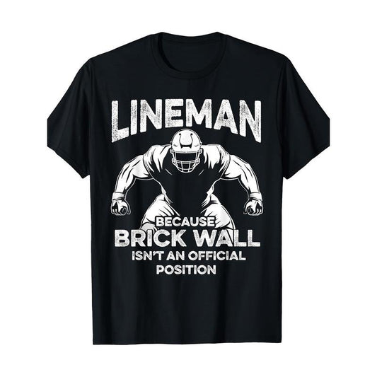 American Football Lineman Brick Wall Funny Quote Men T-Shirt-100% Cotton-220g made in usa