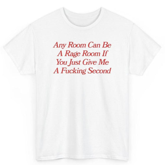 Any Room Can Be A Rage Room, Mental illness, funny shirt, graphic tee, fashion tik tok, cotton, menswear, graphic tshirt, mental health