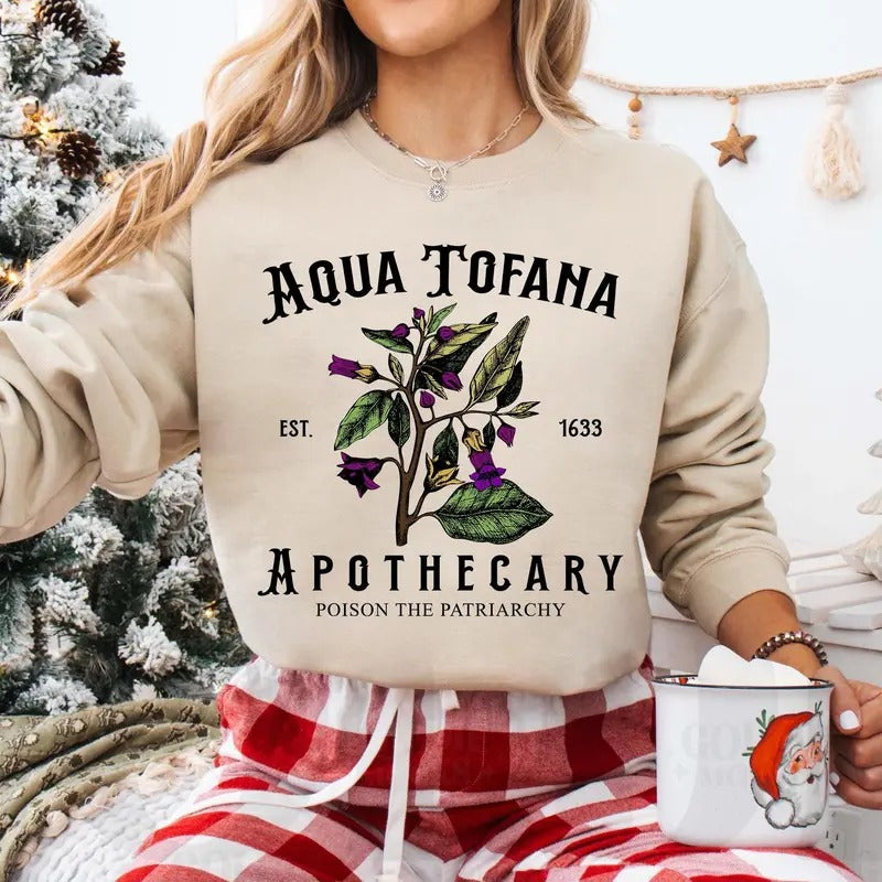 Aqua Tofana Apothecary Sweatshirt, Poison The Patriarchy Sweatshirt, Funny Feminist Shirt, Women Rights, Unisex Long Sleeve Crewneck Sweater Womenswear Hoodie
