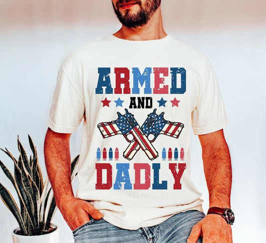 Armed and Dadly T-Shirt, Father's Day T-Shirt, Dad T-Shirt, Happy Fathers Day, Daddy, Papa, Dad Shirt Father's Day Gift, For Men, Dad Life T-Shirt