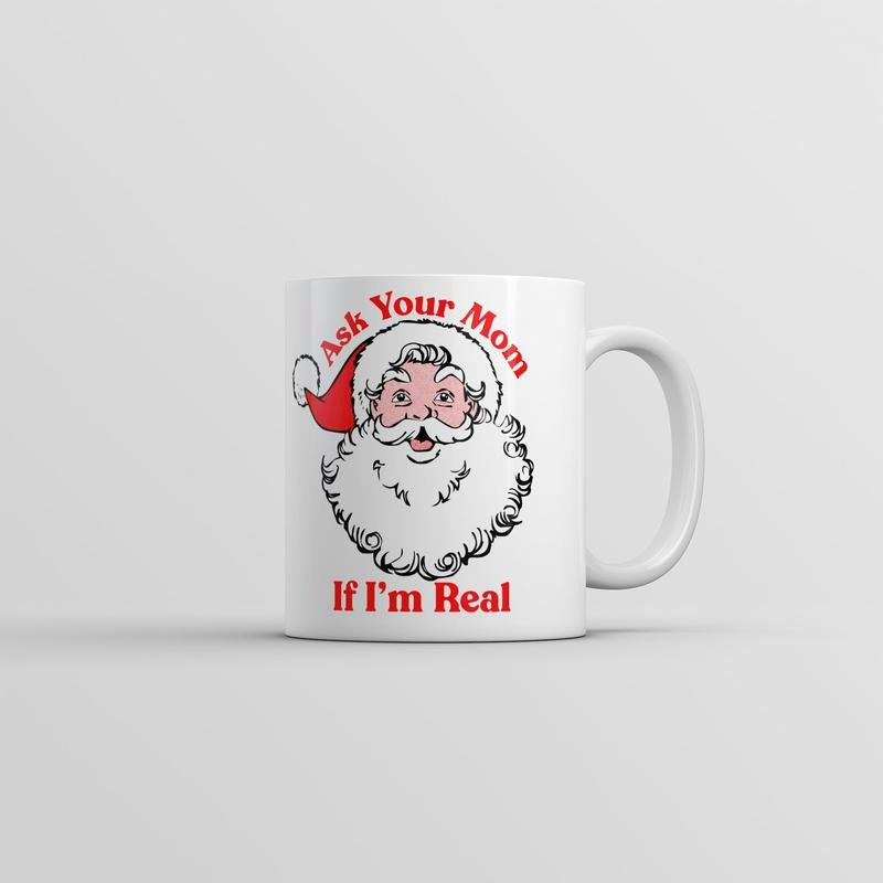 Ask Your Mom If I'm Real Mug Funny Christmas Novelty Coffee Cup-11oz Funny Coffee Mugs Ceramic Printed Drinkware Cup