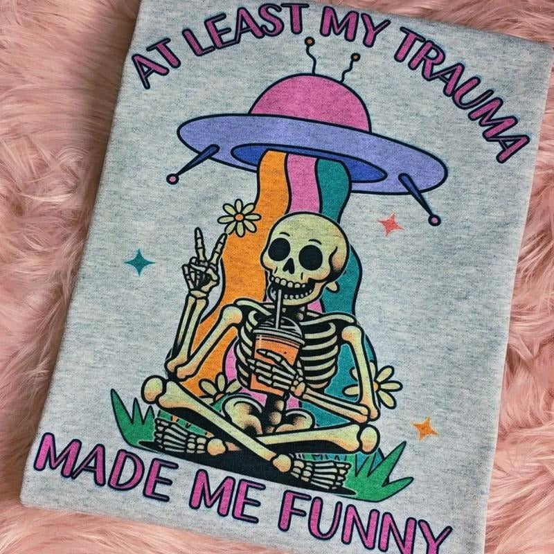 At least my trauma made me funny, Funny Graphic Tee Loose fit