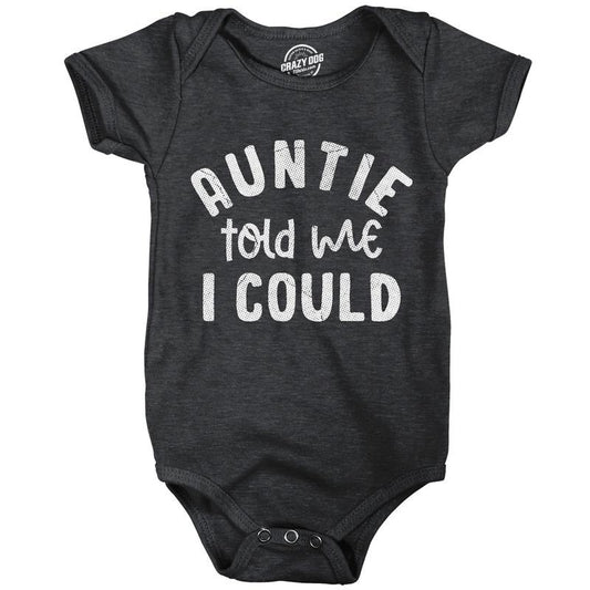 Auntie Told Me I Could Baby Bodysuit Funny Sarcastic Graphic Novelty Jumper for Infants Funny Baby Onesies Sarcastic Onesie for Baby Black -