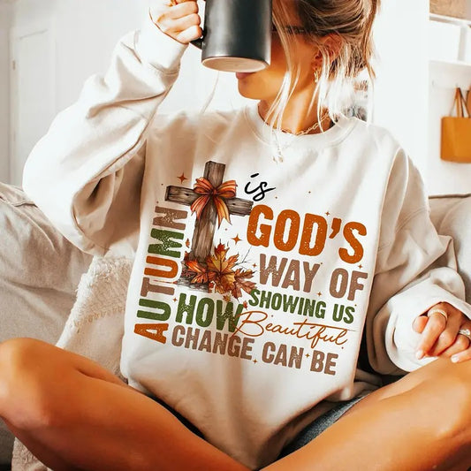 Autumn Is God's Way Of Showing US How Beautiful Change Can Be Sweatshirt, Retro Fall Shirt, Fall God Quote Sweatshirt, Fall Christian Shirt, Autumn Jesus T-Shirt