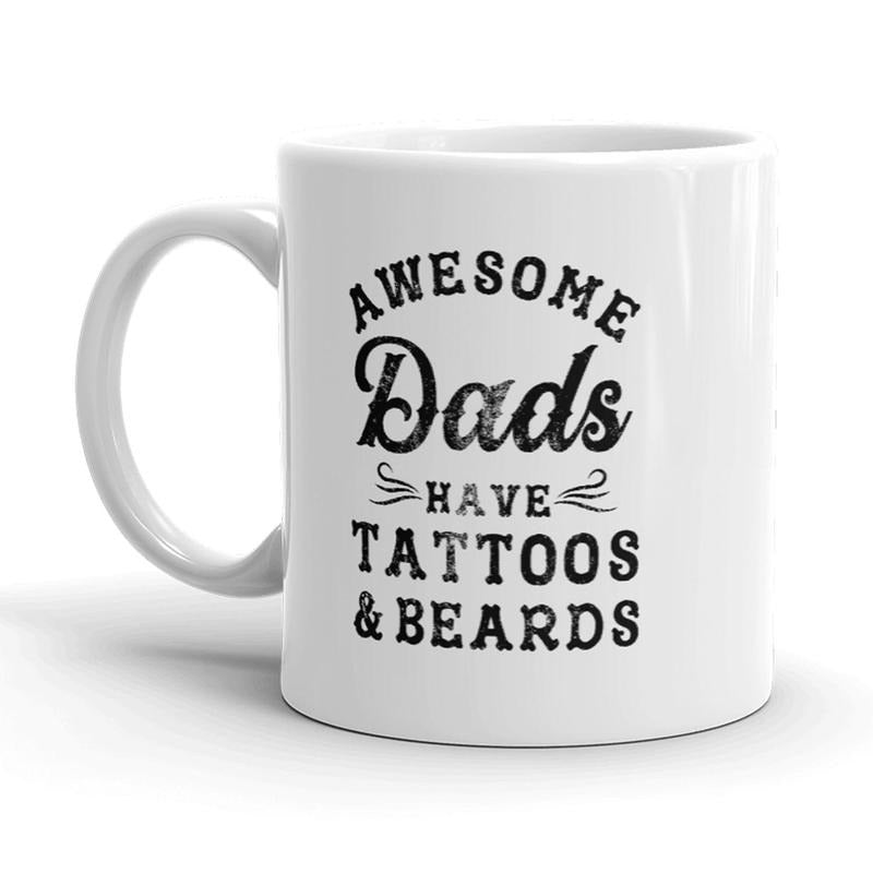 Awesome Dads Have Tattoos and Beards Mug Funny Fathers Day Coffee Cup-11oz Funny Coffee Mugs Ceramic Printed Drinkware Cup