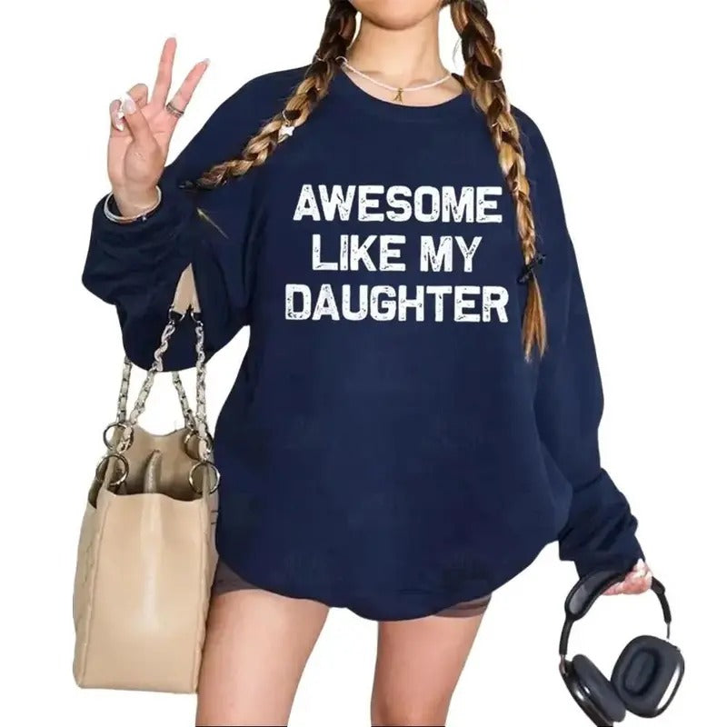 Awesome Like My Daughter Funny Sweatshirt Casual Street Style Fleece Fabric Crewneck Pullover Sweatshirt Tops Trendy for Unisex, Perfect Gifts