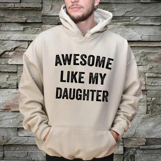 Awesome Like My Daughter Hoodie, Dad Present, Unisex Tee Gift For Dad From Daughter, Number 1 Dad Sweatshirt, Unisex Crewneck Pullover Tee, Casual Clothing