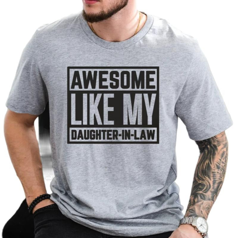 Awesome Like My Daughter In Law Shirt, Funny Fathers Day Gift, Father In Law Tshirt, Gift From Daughter In Law Tee, Short Sleeve Crew Neck Top, Crewneck Top Men's Letter Print Round Neck Tee