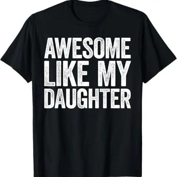 Awesome Like My Daughter T-Shirt Dad Fathers Day Shirt T-Shirt
