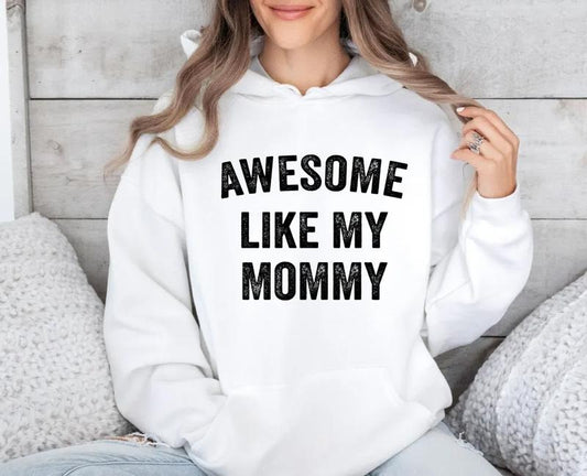 Awesome Like My Mommy Sweatshirt, Gift For New Mom, Funny Mother's Day Hoodie, Mama Shirt, Mom Gift Tee, Unisex Crewneck Pullover Tee, Crewneck Top