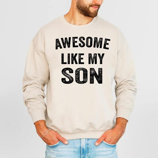 Awesome Like My Son Sweatshirt, Favorite Son Tee, Funny Gift For Daddy, Fathers Day Gift, Dad Hoodie, Unisex Crewneck Pullover Tee, Classic Streetwear