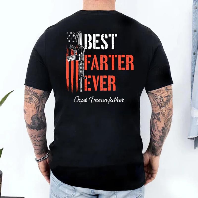 B*St Farter Ever! Oops I Mean Father Tshirt Back Print, Funny Dad Gift, Fathers Day Gift, Vintage Daddy Tee, Unisex Crewneck Pullover Tee, Classic Streetwear