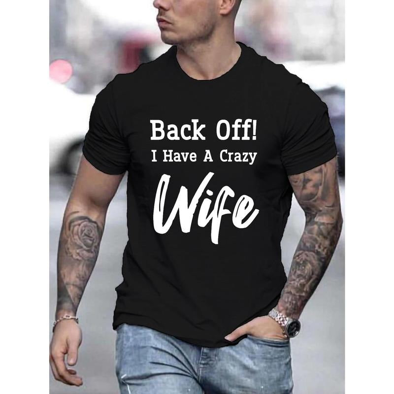 BACK OFF I HAVE A CRAZY WIFE Letter Graphic Print Men's Creative Top, Casual Short Sleeve Crew Neck T-shirt, Men's Clothing For Summer Outdoor Made in USA