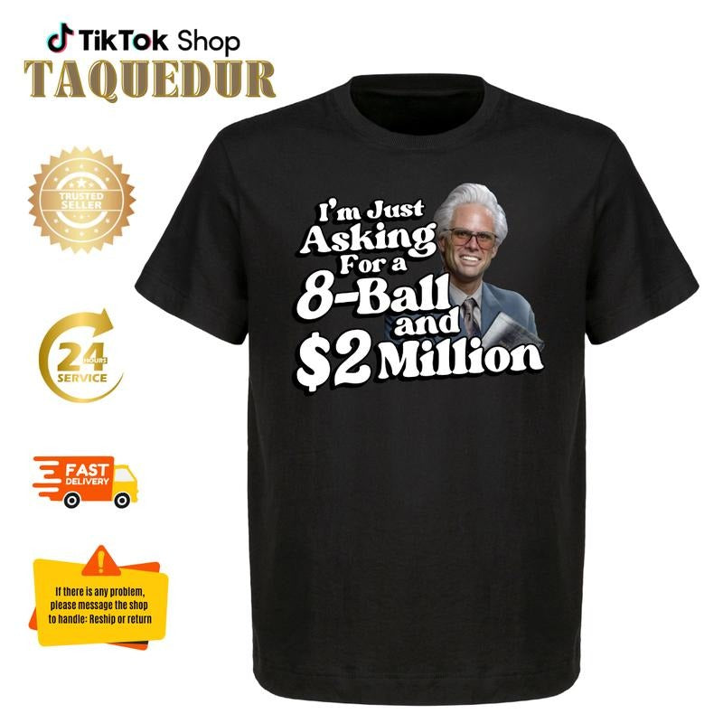 Baby Billy - don't need a lot, just an 8 ball and 2 million dollars, funny gemstones shirt