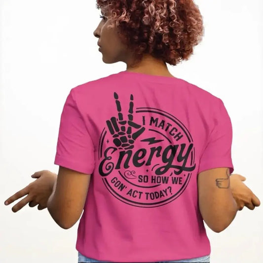Back Design I match Energy Pink Tshirt Fit Womenswear Casual Everyday T-Shirt - Graphic T shirt