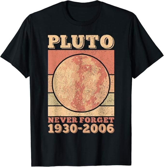 Back To School Shirts, Funny Astronomy Shirts, Pluto Never Forget Space Science Astronomy Men Women Funny T-Shirt Cotton Fashion Casual Classic