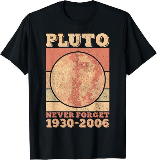 Back To School Shirts, Funny Astronomy Shirts, Pluto Never Forget Space Science Astronomy Men Women Funny T-Shirt Cotton Fashion Casual Classic