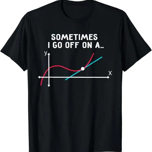 Back To School Shirts, Funny Math Shirts, Sometimes I Go Off on a Tangent T-Shirt Cotton Fashion Casual Classic
