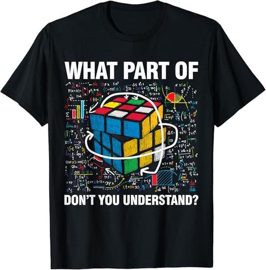 Back To School Shirts, Funny Math Shirts, What Part Of Don't You Understand Funny Speed Cubing Math T-Shirt Cotton Fashion Casual Classic