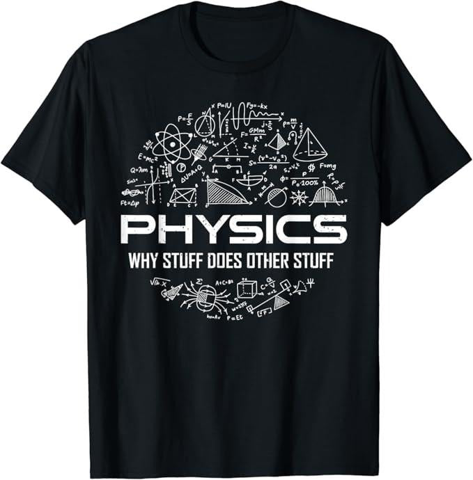 Back To School Shirts, Funny Physics Shirts, Physics Humor T-Shirt Cotton Fashion Casual Classic