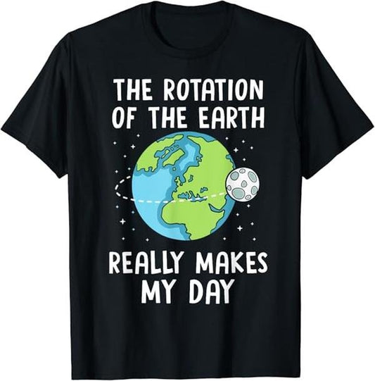 Back To School Shirts, Funny Teacher T-Shirt, Rotation of the Earth Makes My Day Science Teacher Earth Day T-Shirt Cotton Fashion Casual Classic Smooth