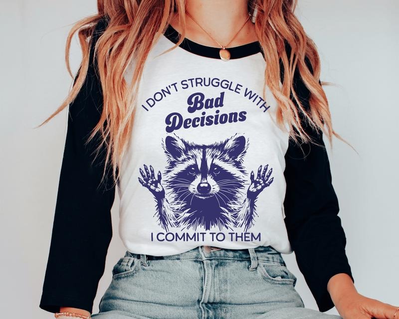 Bad Decisions Unisex Shirt, Funny Racoon Shirt Available in Long Sleeve, Raglan or Short Sleeve
