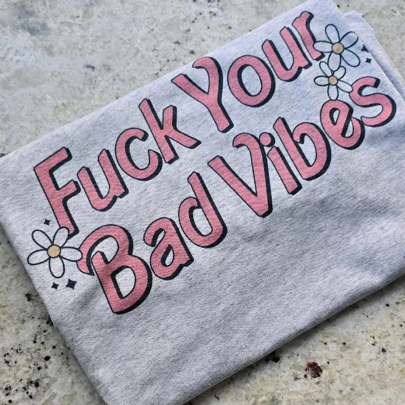 Bad vibes funny Graphic Tee or Sweatshirt