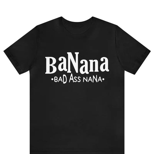 Badass Gigi Shirt, Funny Grandma T-Shirt, Banana Bad Ass Nana Shirt, Best Grandma Ever Shirt Gift For Mother Day, Badass Glamma shirt