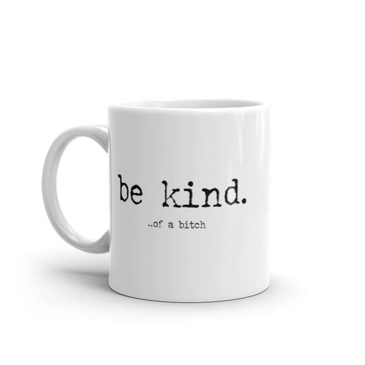 Be Kind Of A Bitch Mug Funny Advice Offensive Novelty Graphic Coffee Cup-11oz Funny Coffee Mugs Ceramic Printed Drinkware Cup