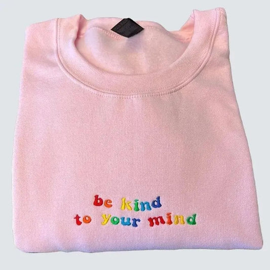 Be Kind to Your Mind Sweatshirt Embroidered Sweatshirt Mental Health Sweatshirt Embroidered Crewneck Vintage Sweatshirt