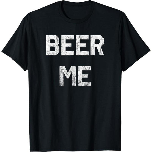 Beer Me T-Shirt Funny Beer Drinking T-Shirt T-Shirts  made in us