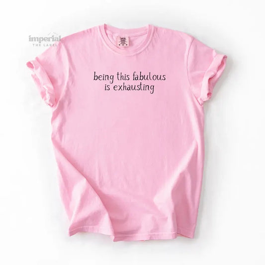 Being This Fabulous Is Exhausting Comfort Colors T-Shirt, Oversized Vintage-Washed Tee, Soft Garment-Dyed Cotton, Aesthetic Streetwear, Casual Everyday Outfit