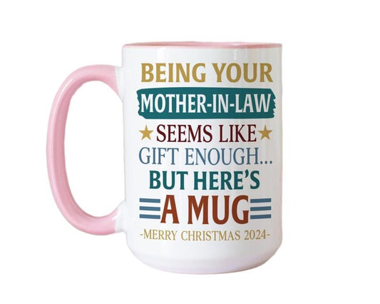 Being Your Mother In Law Seems Like A Gift Enough Coffee Mug, Funny Christmas Gift, Daughter In Law Gift, Gift From Mother Cup, 11 15oz Ceramic Cup