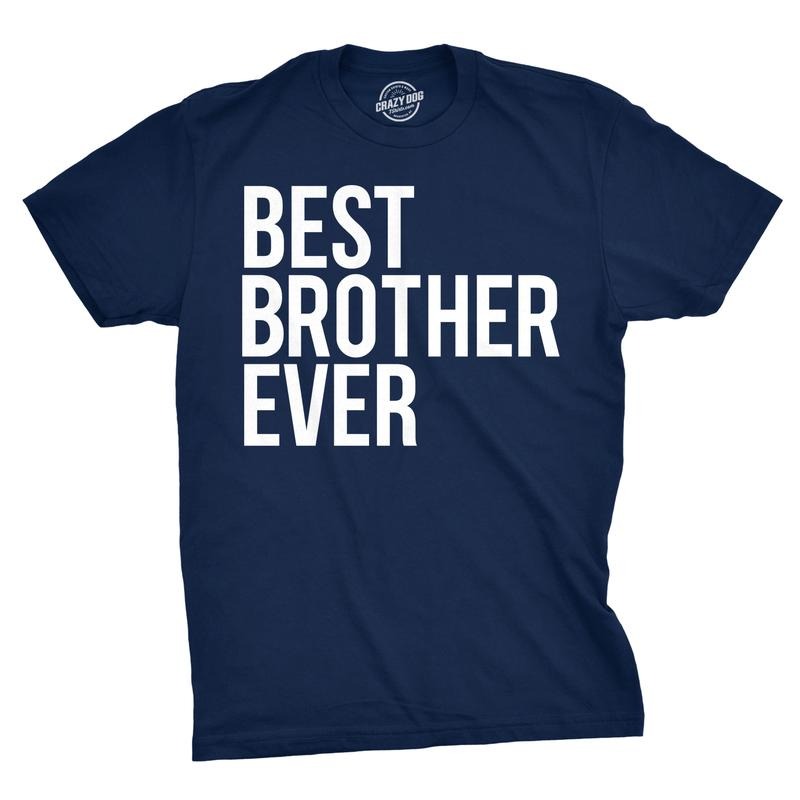 Best Brother Ever T Shirt Funny Sarcastic Sibling Appreciation Big Bro Tee Mens Funny T Shirts Cool Tees Soft Stylish Casual Menswear Sarcastic Apparel for Men Funny Brother Short Sleeve Novelty Tees Navy