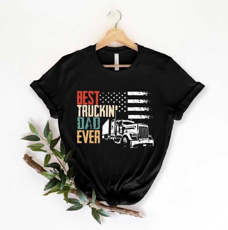 Best Truckin Dad Ever Shirt, Father Day Shirt, Funny Dad Shirt, Dad Shirt, Father Shirt, Trucker Dad Shirt