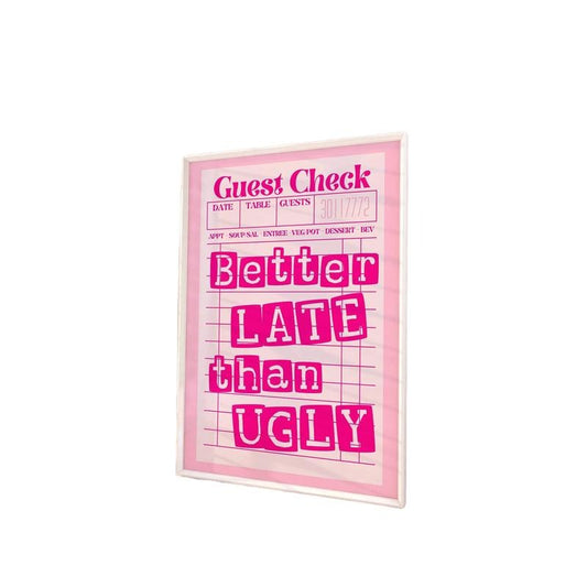 Better Late Than Ugly Guest Check Wall Art, Trendy Dorm Room Art, Girly Room Decor, Funny Wall Decor, Aesthetic Funky Poster, Gifts For Her Wall Art, Poster Prints No Frame, Home Decoration, Wall Posters, Gifts For Birthday Christmas Landscape Ornaments