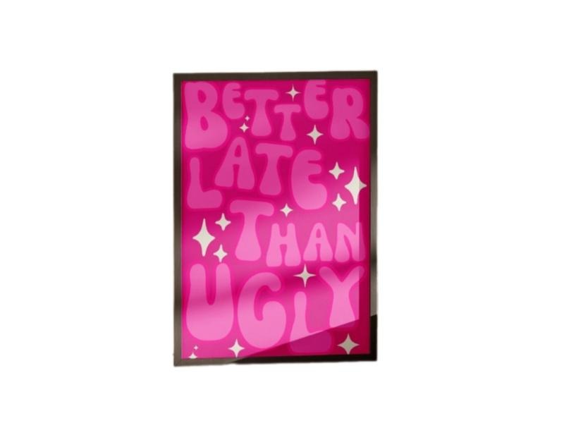 Better Late Than Ugly Print, Girl Room Decor, Funny Wall Decor, Hot Pink Art, Gifts For Women Her Wall Art, Poster Prints No Frame, Dorm Room Decor, Wall Posters, Gifts For Birthday Christmas Xmas
