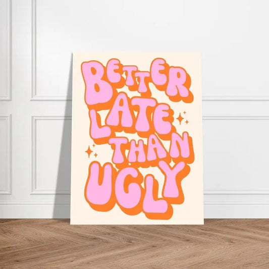 Better Late Than Ugly, Pink Orange Retro - Trendy Wall Art, Groovy Disco Poster, Retro Poster, Dorm Decor, Poster Prints No Frame, Gifts For Bestie Friend Bedroom Wall Decor, Wall Art Home Decor, Outdoor Wall Art, Gifts For Birthday Artwork Landscape