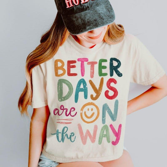 Better days are on the way boho hippie shirt, affirmations shirt, inspirational shirt, Graphic tee, Fashion Cotton, Streetwear, For Men, For Women