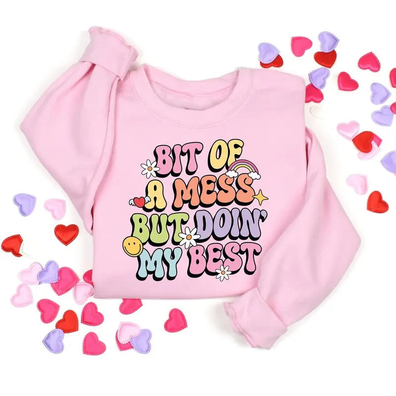 Bit Of A Mess But Doin' My Best Sweatshirt Meme Mental Health Shirt Bit Of A Mess But Doin' My Best Funny Shirt Cute Mental Health Gift