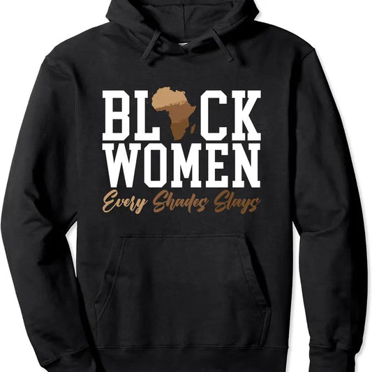 Black Women Every Shades Slays Melanin Black Pride Pullover Hoodie | Unisex Hooded Sweatshirt