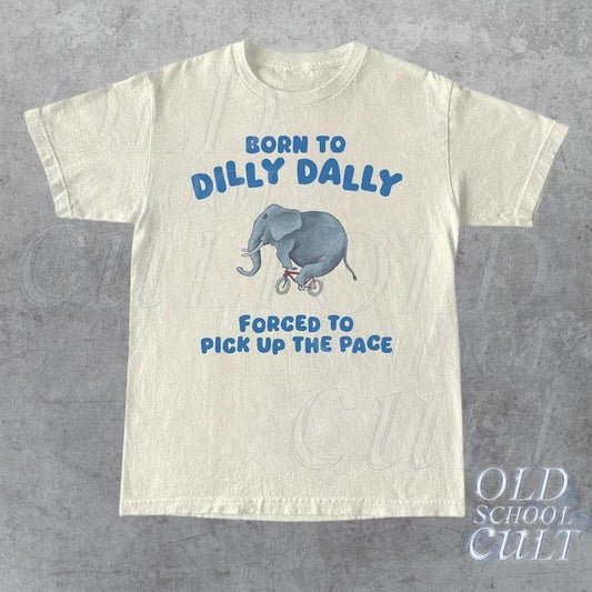 Born To Dilly Dally Graphic T Shirt, Funny Retro T Shirt, Vintage Relaxed Cotton Meme Shirt, Funny Unisex Shirt, Cool Gift For Friendsstyle{n002}2
