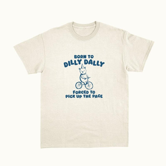 Born To Dilly Dally Unisex T Shirt, Funny, Meme, Funny Bear Shirt, Meme Funny Shirt, Unisex T-Shirt, Gifts For Bestie Sister, Short Sleeve Tee Shirt, Women Gifts, Gifts For Christmas Birthday Mothers Day Anniversary Fit Top