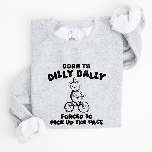 Born To Dilly Dally, Bear, Meme, Aesthetic, Funny Sweatshirt, Women's Crew Neck, Crewneck