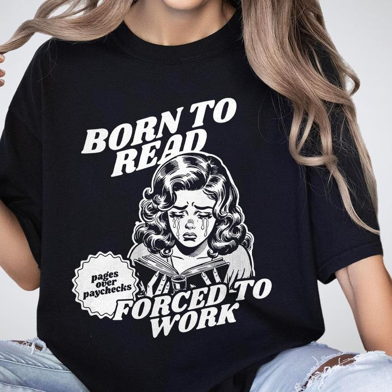 Born To Read Forced To Work Shirt, Book Lover Shirts, Gift For Book Lover, Shirt For Women, Funny Reader Book T-shirt, Bookish Gift For Her, Funny Tee For Book Lover, Women's Tops, Bookish Gift for Her