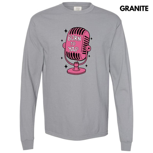 Born To Yap Microphone Long Sleeve Comfort Colors T-Shirt 'NLB'