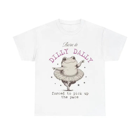 Born to Dilly Dally Forced To Pick Up The Pace Tee, Funny Animal Shirt, Funny Frog Shirt