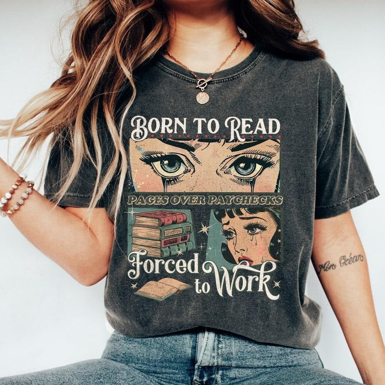 Born to Read Forced to Work Shirt, Bookish Reading  Shirt, Book Lover Shirt, Book Shirt, Librarian Shirt, Book Club Shirt T-Shirt Shortsleeve Cotton Crewneck