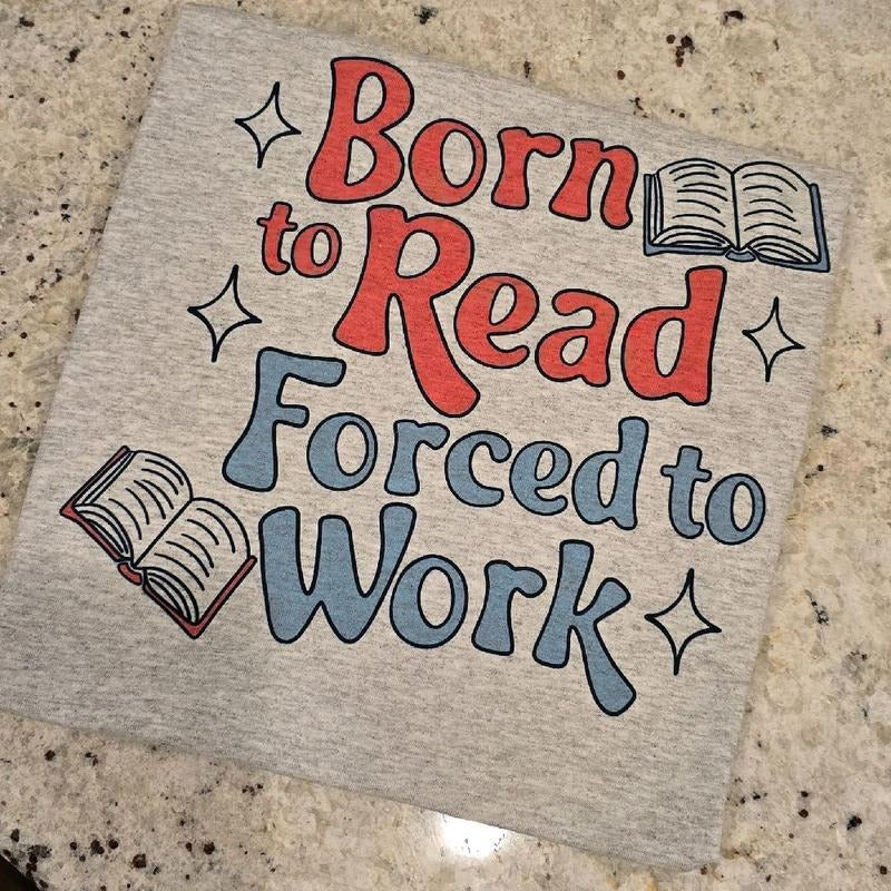 Born to read force to work Graphic fee shirt